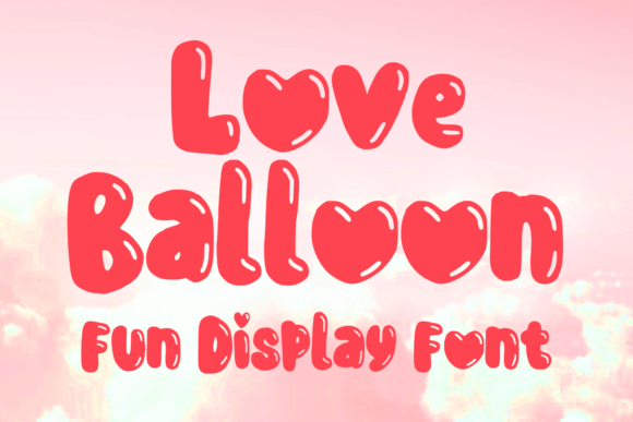 Love Balloon: The Perfect Display Typeface for Small Business Branding